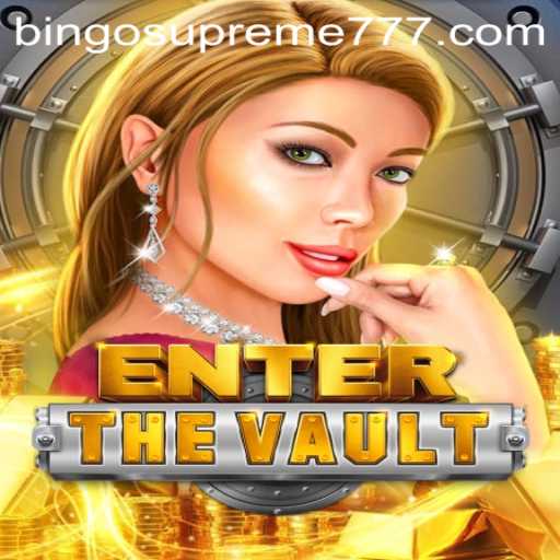 EntertheVault and BINGO SUPREME: An Unforgettable Gaming Experience
