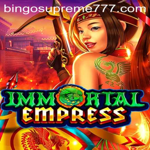 ImmortalEmpress: A New Era of Bingo Gaming with BINGO SUPREME