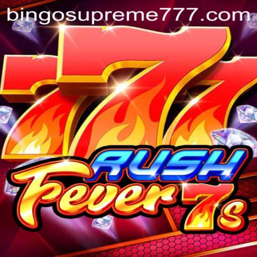 Discover the Thrill of RushFever7s with BINGO SUPREME